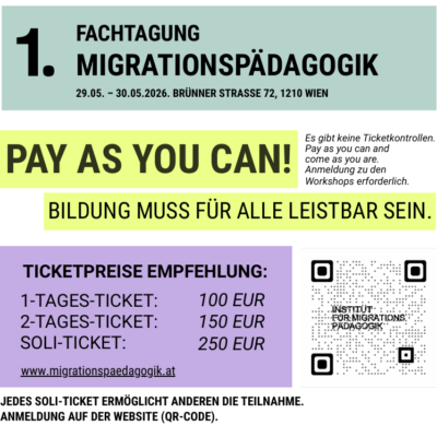 Screenshot der Ankündigung der 1. Fachtagung für Migrationspädagogik. Pay as you can! Bildung muss für alle Leistbar sein. Ticketpreise Empfehlungen: 1-Tages-Ticket: 100 EUR. 2-Tages-Ticket: 150 EUR. Soli-Ticket: 250 EUR. Jedes Soli-Ticket ermöglicht anderen die Teilnahme