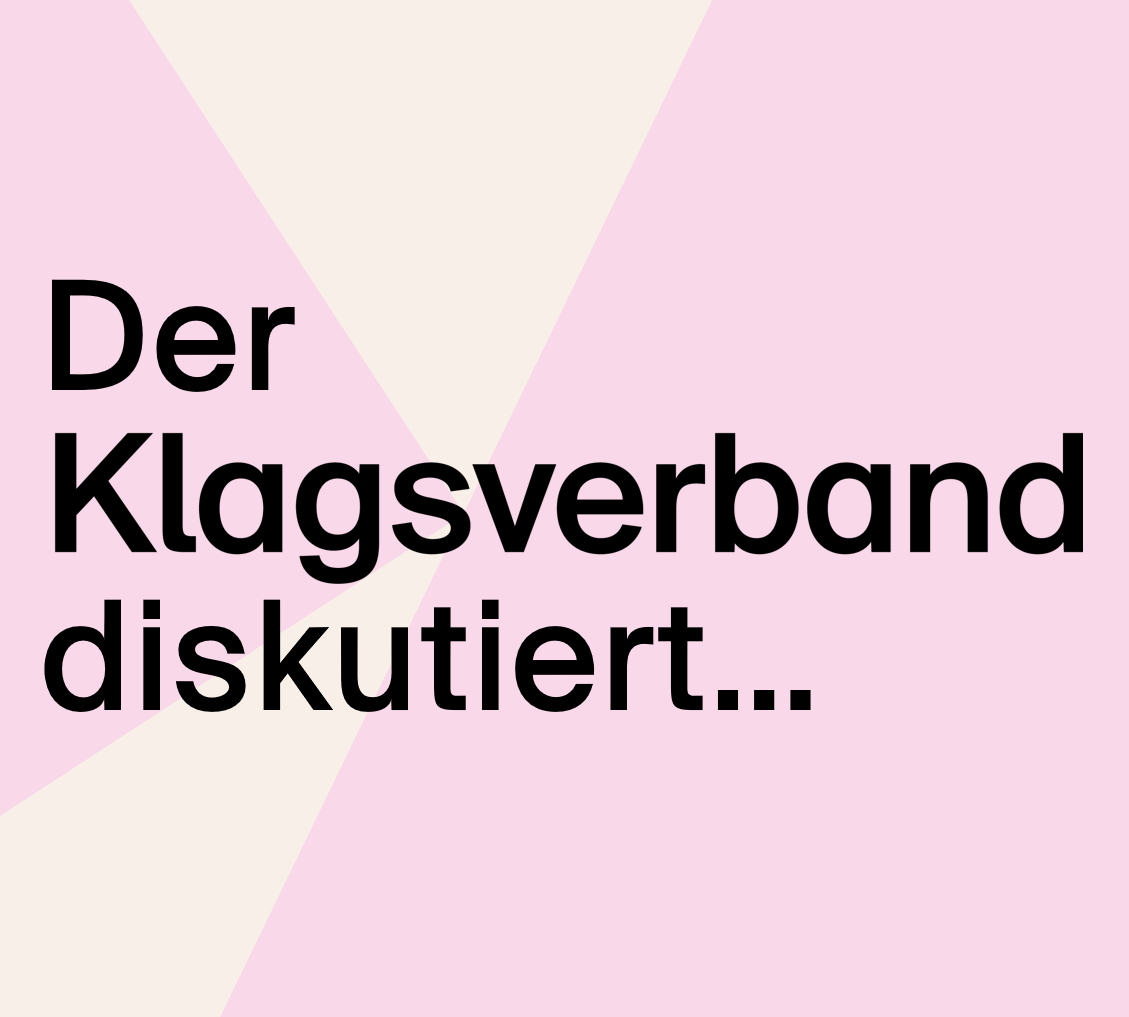 Schriftzug: Der Klagsverband diskutiert...
